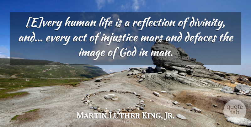 Martin Luther King, Jr. Quote About Men, Reflection, Mars: Every Human Life Is A...