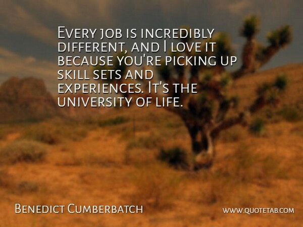 Benedict Cumberbatch Quote About Jobs, Skills, Different: Every Job Is Incredibly Different...
