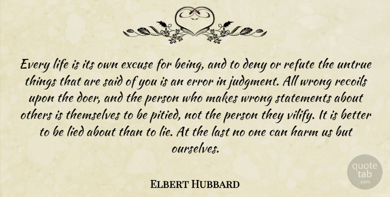 Elbert Hubbard Quote About Lying, Errors, Optimism: Every Life Is Its Own...