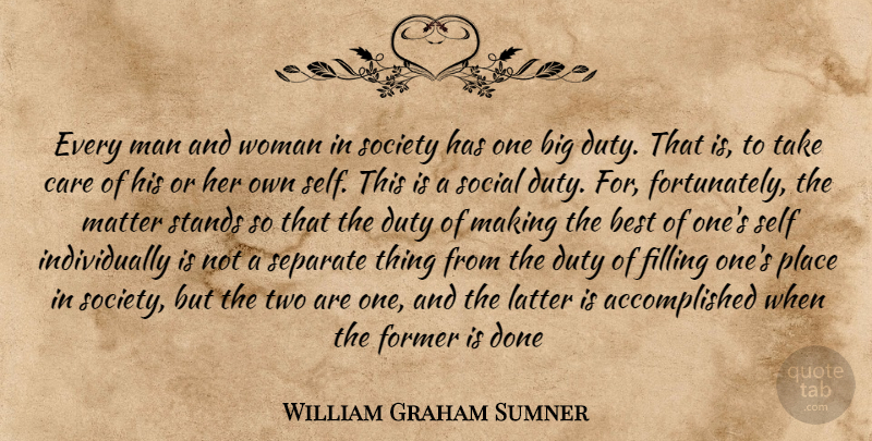 William Graham Sumner Quote About Men, Self, Two: Every Man And Woman In...