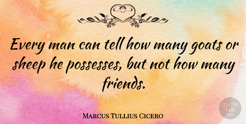 Marcus Tullius Cicero Quote About Friendship, Best Friend, Men: Every Man Can Tell How...