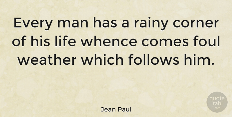 Jean Paul Quote About Rain, Men, Weather: Every Man Has A Rainy...