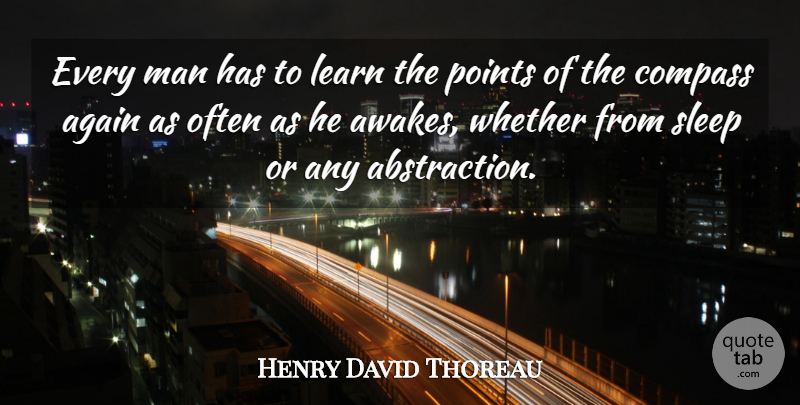 Henry David Thoreau Quote About Knowledge, Sleep, Men: Every Man Has To Learn...
