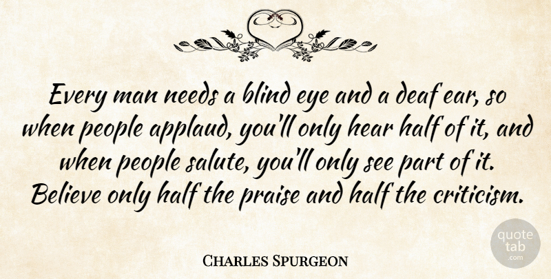 Charles Spurgeon Quote About Christian, Believe, Eye: Every Man Needs A Blind...