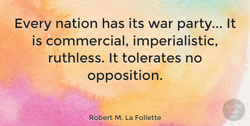 Robert M. La Follette Quote About War: Every Nation Has Its War...