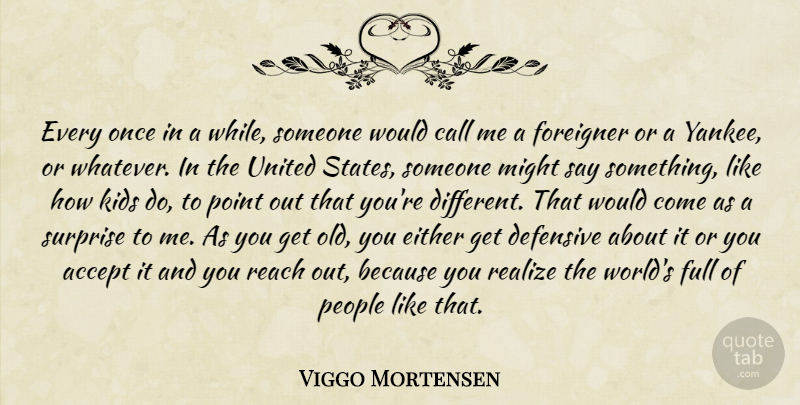 Viggo Mortensen Quote About Kids, Yankees, People: Every Once In A While...