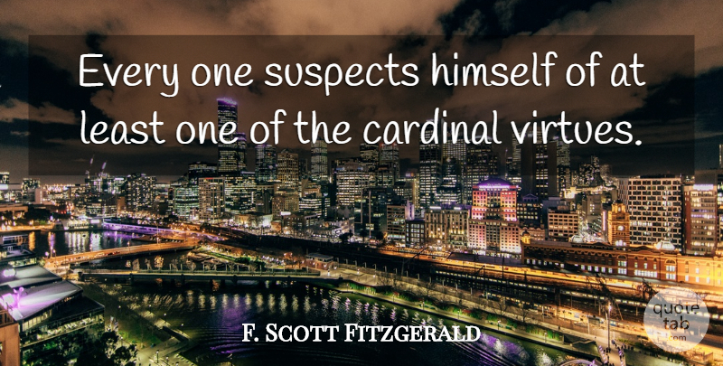 F. Scott Fitzgerald Quote About Literature, Virtue, Great Gatsby Important: Every One Suspects Himself Of...