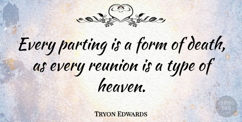 Tryon Edwards Quote About I Miss You, Missing You, Goodbye: Every Parting Is A Form...