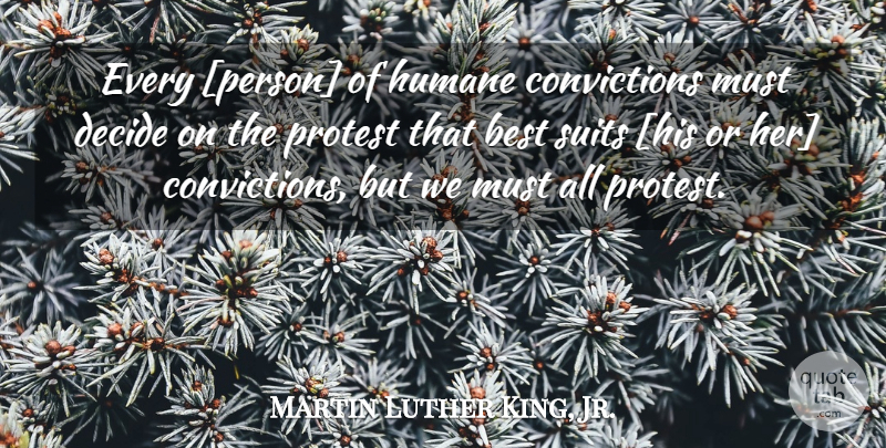 Martin Luther King, Jr. Quote About Suits, Conviction, Protest: Every Person Of Humane Convictions...