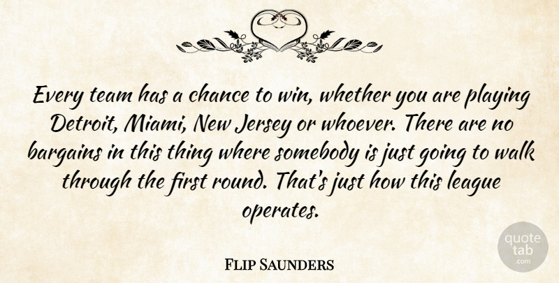 Flip Saunders Quote About Bargains, Chance, Jersey, League, Playing: Every Team Has A Chance...