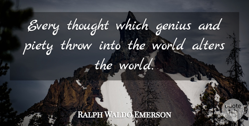 Ralph Waldo Emerson Quote About World, Genius, Influence: Every Thought Which Genius And...
