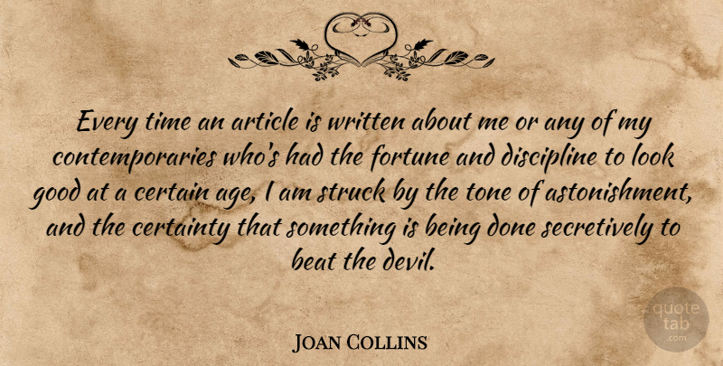 Joan Collins Quote About Discipline, Age, Devil: Every Time An Article Is...