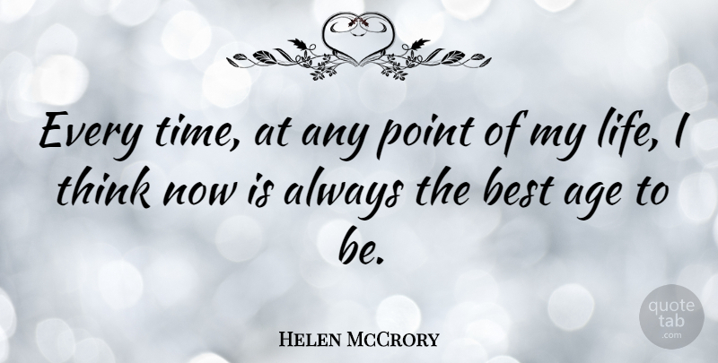 Helen McCrory Quote About Thinking, Age: Every Time At Any Point...