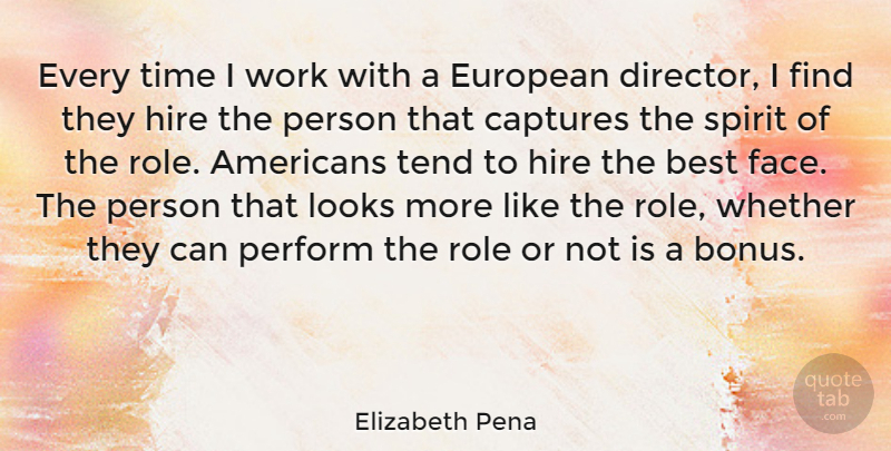 Elizabeth Pena Quote About Roles, Looks, Bonus: Every Time I Work With...