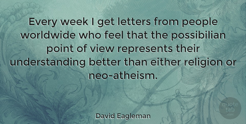 David Eagleman Quote About Views, People, Understanding: Every Week I Get Letters...