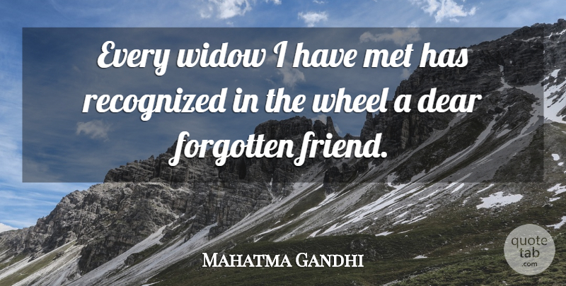 Mahatma Gandhi Quote About Wheels, Widows, Forgotten: Every Widow I Have Met...