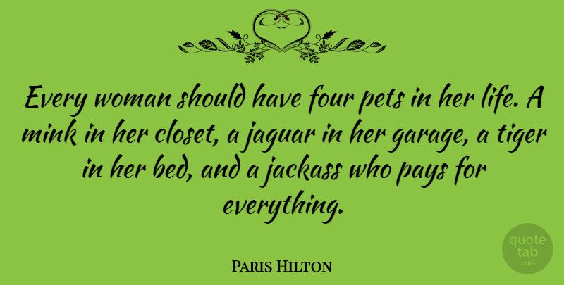 Paris Hilton Quote About Women, Should Have, Pet: Every Woman Should Have Four...