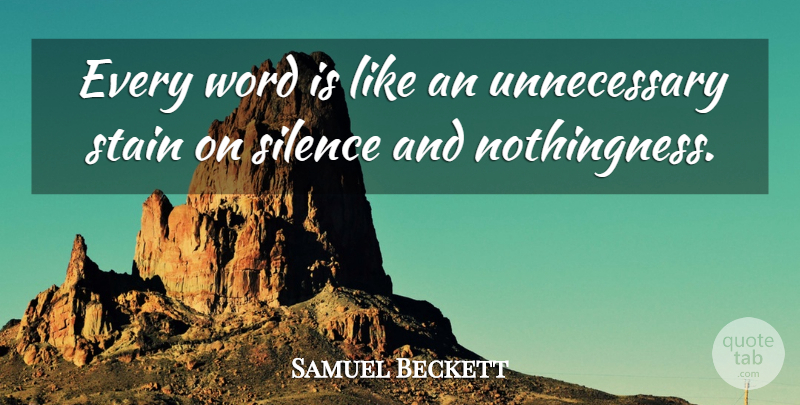 Samuel Beckett Quote About Silence, Language, Quiet: Every Word Is Like An...
