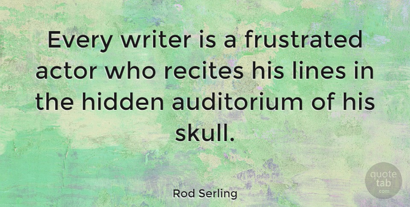 Rod Serling Quote About Writing, Frustration, Skulls: Every Writer Is A Frustrated...