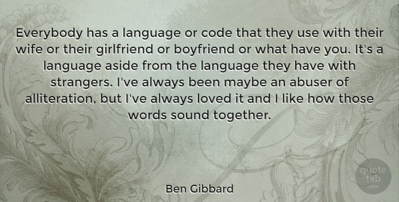 Ben Gibbard Quote About Girlfriend, Wife, Together: Everybody Has A Language Or...