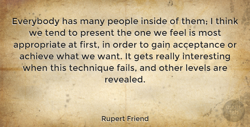 Rupert Friend Quote About Acceptance, Thinking, Order: Everybody Has Many People Inside...