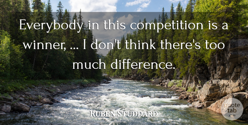 Ruben Studdard Quote About Competition, Everybody: Everybody In This Competition Is...