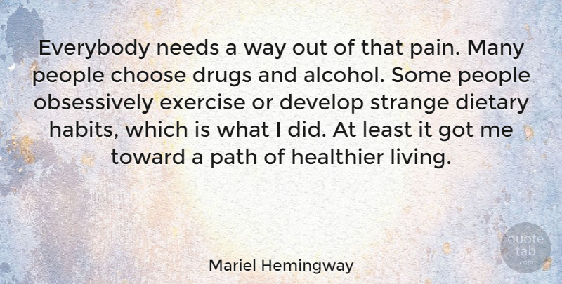 Mariel Hemingway Quote About Pain, Exercise, People: Everybody Needs A Way Out...