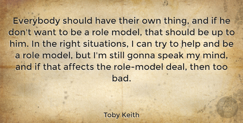 Toby Keith Quote About Should Have, Role Models, Mind: Everybody Should Have Their Own...