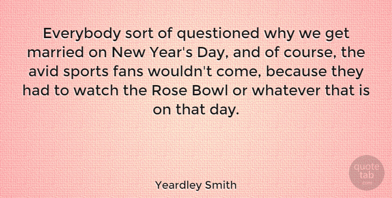 Yeardley Smith Quote About Sports, New Year, Avid: Everybody Sort Of Questioned Why...