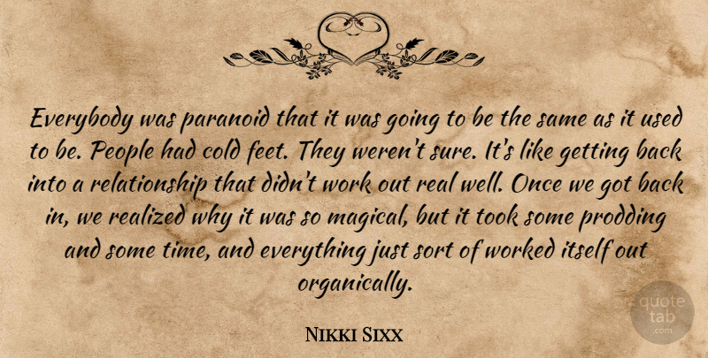 Nikki Sixx Quote About Cold, Everybody, Itself, Paranoid, People: Everybody Was Paranoid That It...