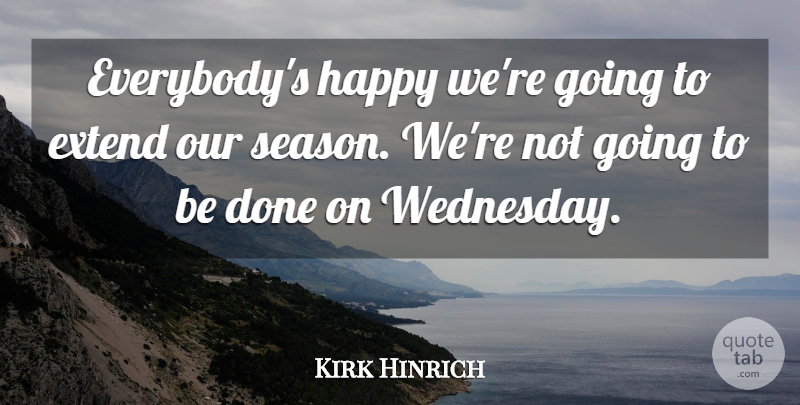 Kirk Hinrich Quote About Extend, Happy: Everybodys Happy Were Going To...