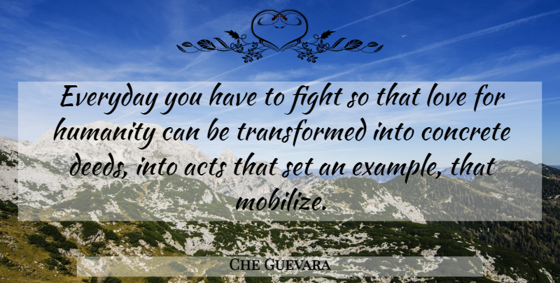Che Guevara Quote About Fighting, Humanity, Everyday: Everyday You Have To Fight...