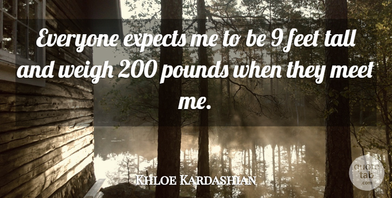 Khloe Kardashian Quote About Feet, Pounds, Tall: Everyone Expects Me To Be...