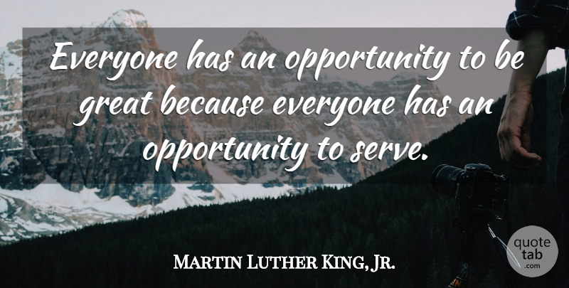 Martin Luther King, Jr. Quote About Opportunity, Theatre: Everyone Has An Opportunity To...