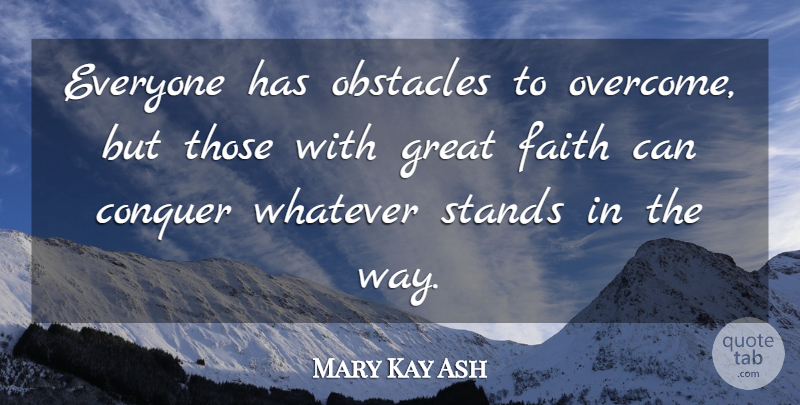 Mary Kay Ash Quote About Overcoming, Way, Obstacles: Everyone Has Obstacles To Overcome...
