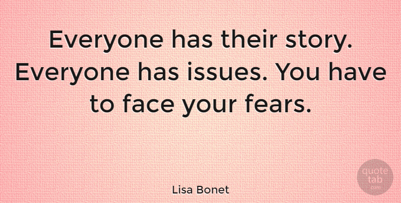 Lisa Bonet Quote About Issues, Faces, Stories: Everyone Has Their Story Everyone...