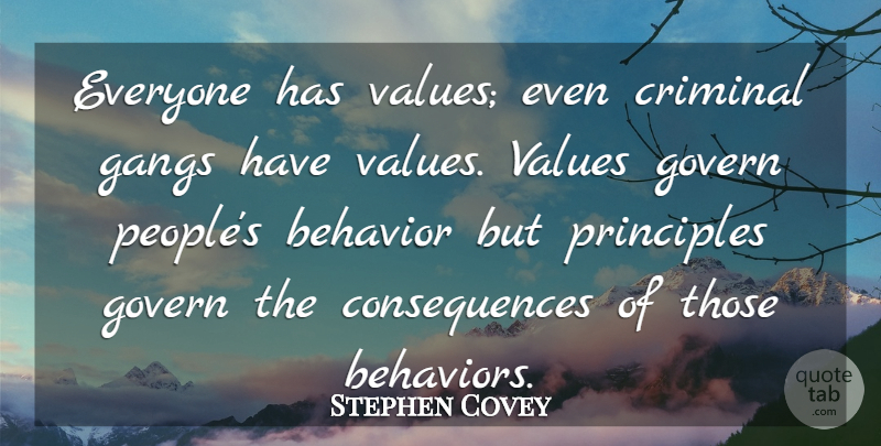 Stephen Covey Quote About People, Vision, Principles: Everyone Has Values Even Criminal...