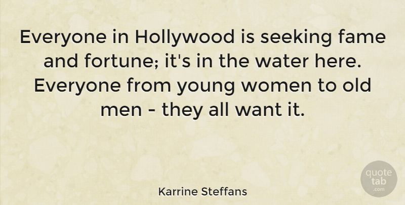 Karrine Steffans Quote About Men, Water, Want: Everyone In Hollywood Is Seeking...