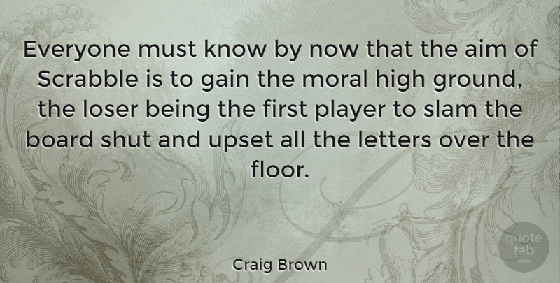 Craig Brown Quote About Board, Gain, High, Letters, Player: Everyone Must Know By Now...