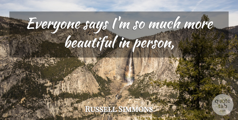 Russell Simmons Quote About Beautiful, Says: Everyone Says Im So Much...