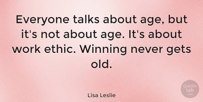 Lisa Leslie Quote About Sports, Volleyball, Winning: Everyone Talks About Age But...