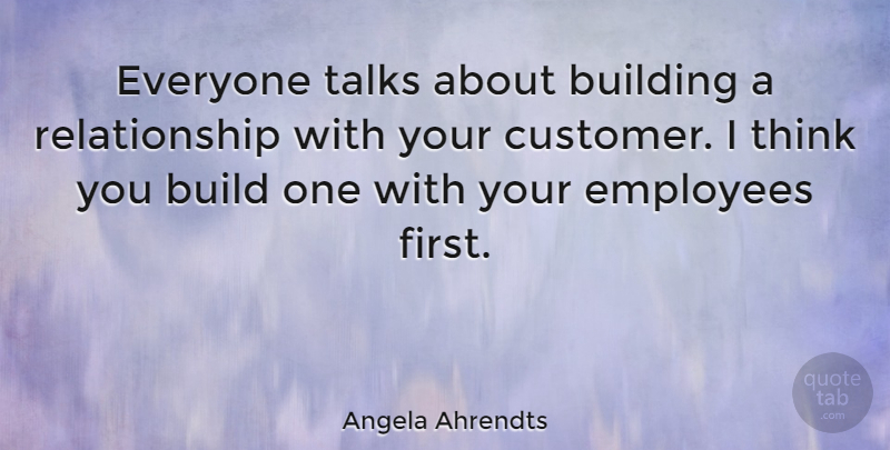 Angela Ahrendts Quote About Thinking, Firsts, Building: Everyone Talks About Building A...