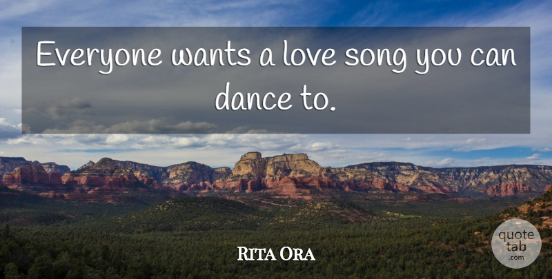 Rita Ora Quote About Love, Wants: Everyone Wants A Love Song...