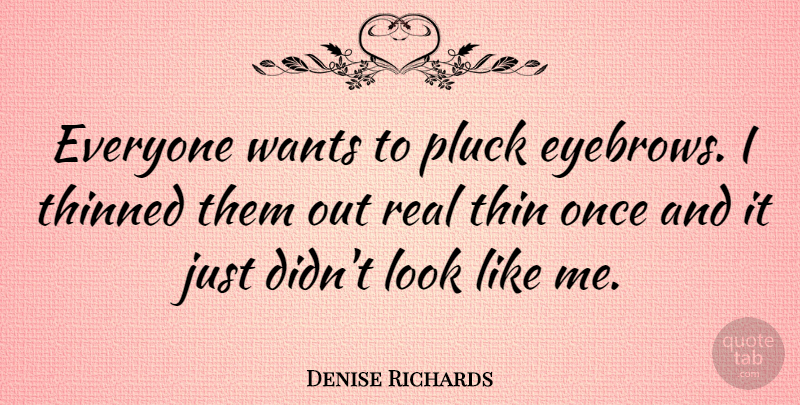 Denise Richards Quote About Real, Eyebrows, Looks: Everyone Wants To Pluck Eyebrows...