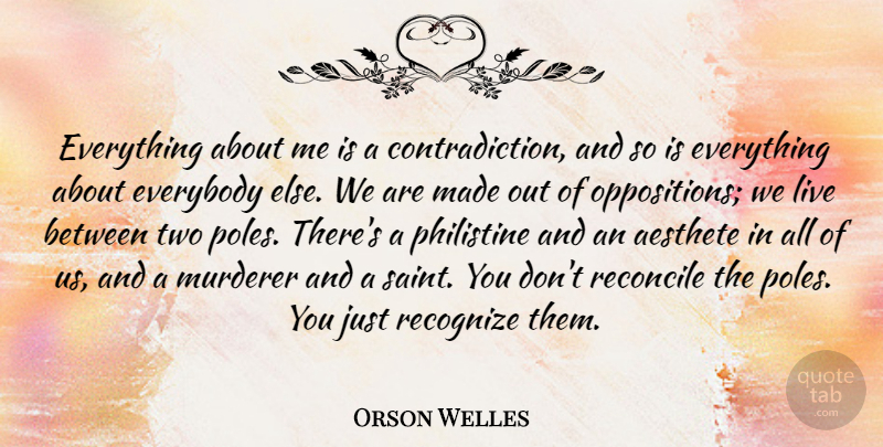 Orson Welles Quote About Two, Saint, Contradiction: Everything About Me Is A...