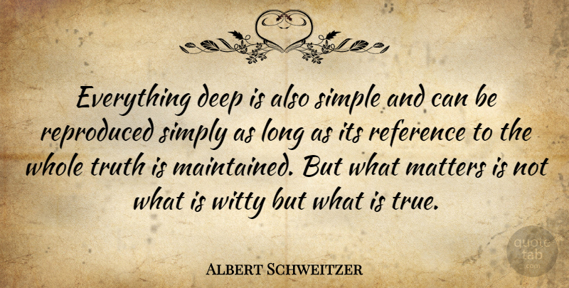Albert Schweitzer Quote About Family, Long Distance Relationship, Witty: Everything Deep Is Also Simple...