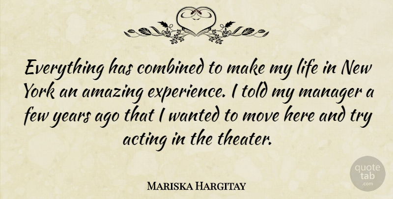 Mariska Hargitay Quote About Acting, Amazing, Combined, Experience, Few: Everything Has Combined To Make...