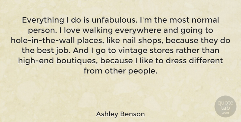 Ashley Benson Quote About Best, Dress, Everywhere, Love, Nail: Everything I Do Is Unfabulous...