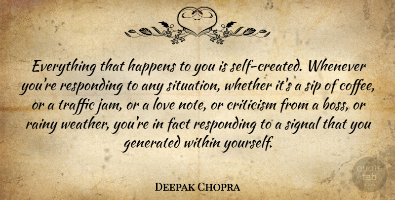 Deepak Chopra Quote About Coffee, Self, Weather: Everything That Happens To You...