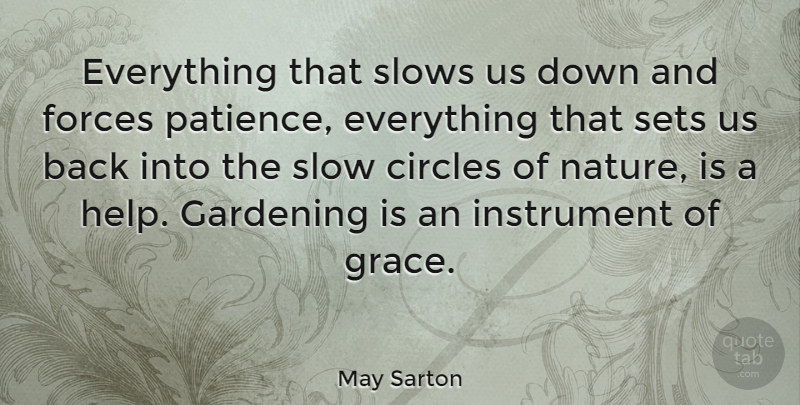 May Sarton Quote About Life, Patience, Nature: Everything That Slows Us Down...